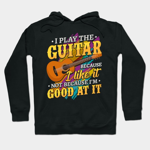 I play the Guitar Musician Guitarist Gift Hoodie by aneisha